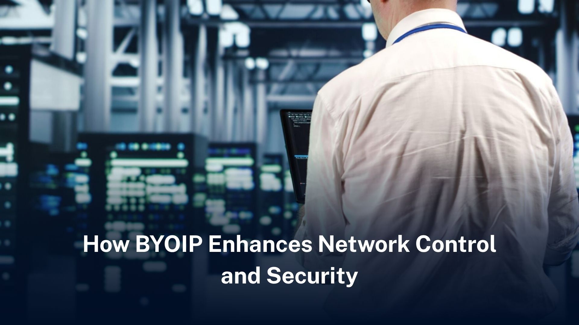 Comment BYOIP renforce le contrôle et la sécurité du réseau